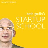 Podcast Survivor: Seth Godin’s Startup School #3 Seth Godin's Startup School